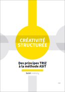 Créativité Structurée - Des Principes TRIZ à la Méthode ASIT